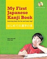 My First Japanese Kanji Book: Learning Kanji the Fun and Easy Way! [Mp3 Audio CD Included] [With MP3] (Hardcover)