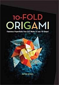 10-Fold Origami: Fabulous Paperfolds You Can Make in Just 10 Steps!: Origami Book with 26 Projects: Perfect for Origami Beginners, Chil (Hardcover)