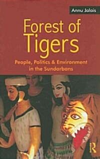 Forest of Tigers : People, Politics and Environment in the Sundarbans (Hardcover)