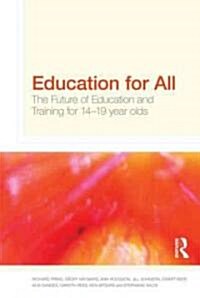 Education for All : The Future of Education and Training for 14-19 Year-Olds (Paperback)