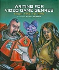 Writing for Video Game Genres: From Fps to RPG (Paperback)