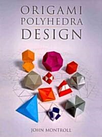 Origami Polyhedra Design (Paperback)
