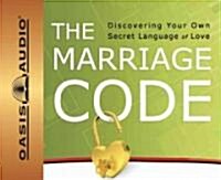 The Marriage Code: Discovering Your Own Secret Language of Love (Audio CD)