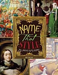 Name That Style: All about Isms in Art (Paperback)