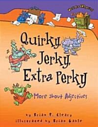 Quirky, Jerky, Extra Perky: More about Adjectives (Paperback)
