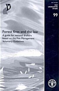 Forest Fires and the Law: A Guide for National Drafters Based on the Fire Management Voluntary Guidelines (Paperback)