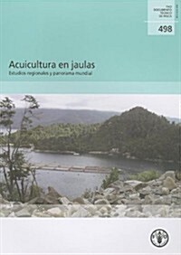Acuicultura En Jaulas: Estudios Regionales y Panorama Mundial (Paperback)