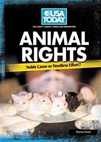 Animal Rights: Noble Cause or Needless Effort? (Library Binding)