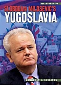Slobodan Milosevics Yugoslavia (Library Binding)