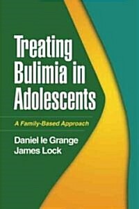 Treating Bulimia in Adolescents: A Family-Based Approach (Paperback)