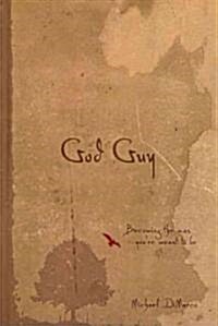 God Guy: Becoming the Man Youre Meant to Be (Hardcover)