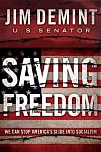 Saving Freedom: We Can Stop Americas Slide Into Socialism (Hardcover)