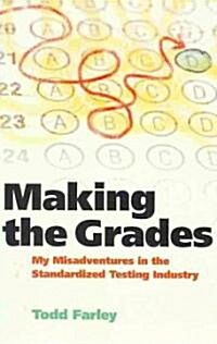 Making the Grades: My Misadventures in the Standardized Testing Industry (Paperback)