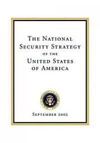 The National Security Strategy of the United States of: September 2002 (Paperback)