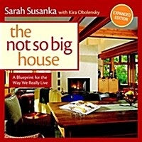 The Not So Big House: A Blueprint for the Way We Really Live (Paperback, Expanded)