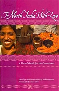 To North India with Love: A Travel Guide for the Connoisseur (Paperback)