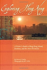Exploring Hong Kong: A Visitors Guide to Hong Kong Island, Kowloon, and the New Territories (Paperback)