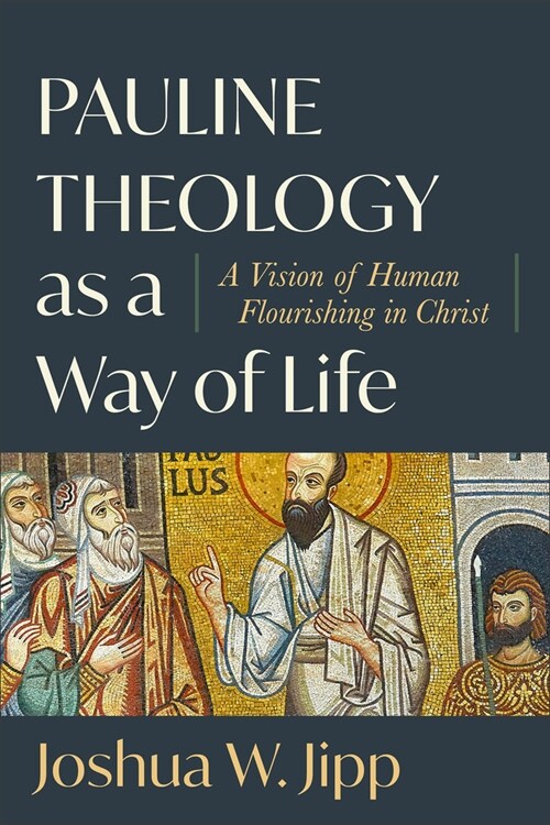 Pauline Theology as a Way of Life: A Vision of Human Flourishing in Christ (Paperback)