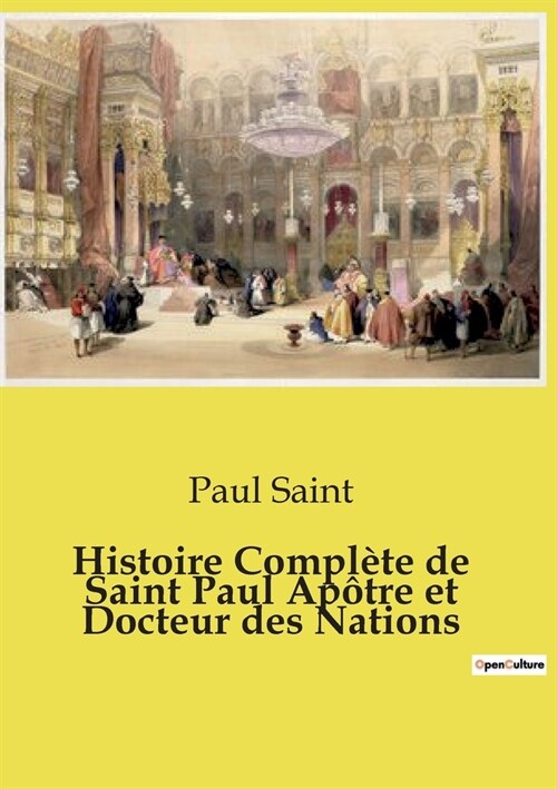 Histoire Compl?e de Saint Paul Ap?re et Docteur des Nations (Paperback)