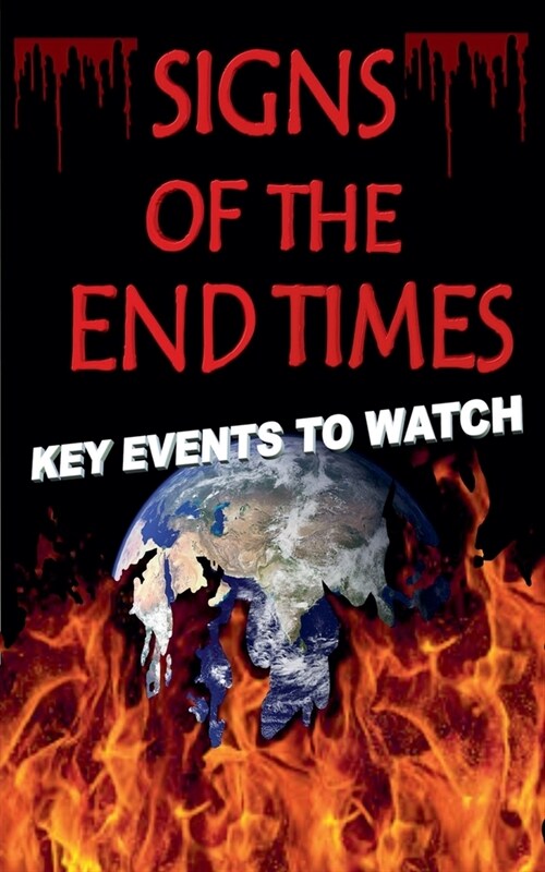 Signs of The End Times: Key Events To Watch (Paperback)