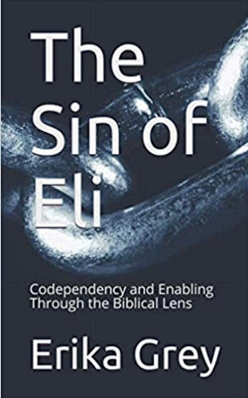 The Sin of Eli: Codependency and Enabling through the Biblical Lens (Paperback)