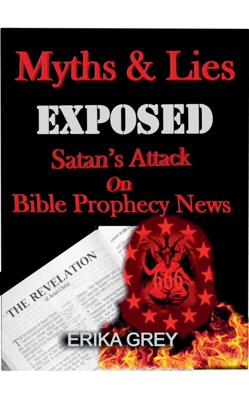 Myth and Lies Exposed: Satans Attack on Bible Prophecy news (Paperback)