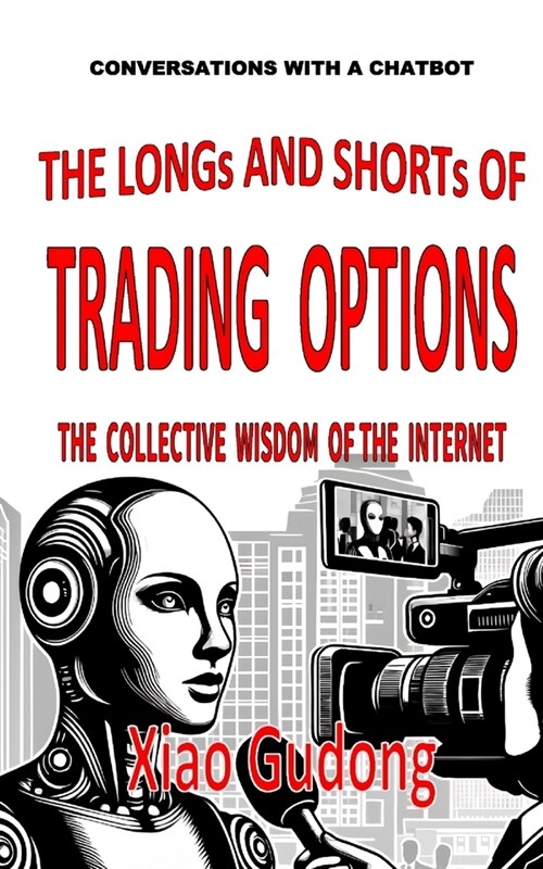 THE LONGs AND SHORTs OF TRADING OPTIONS: The Collective Wisdom of the Internet (Paperback)