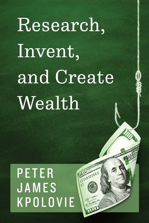 Research, Invent, and Create Wealth (Paperback)