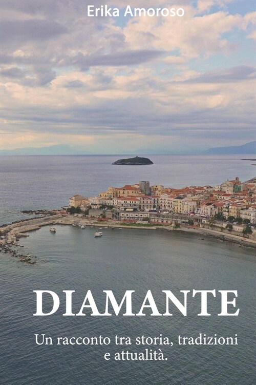 Diamante Storia e Tradizioni: a cura di Amoroso Erika (Paperback)