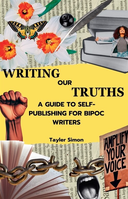 Writing Our Truths: A Guide to Self-Publishing for BIPOC Writers (Paperback)