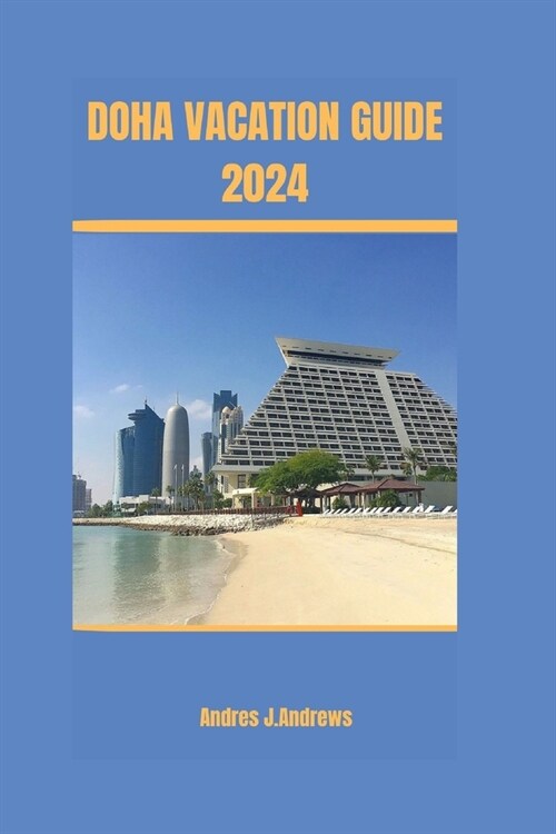 Doha Vacation Guide 2024 (Paperback)