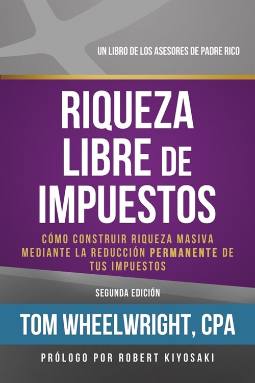 Riqueza Libre de Impustos: Como Construir Rioueza Masiva Mediante La Reduccidn Permanente de Tus Impuestos (Paperback)