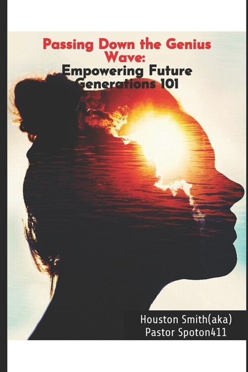 Passing Down the Genius Wave: Empowering Future Generations 101 (Paperback)