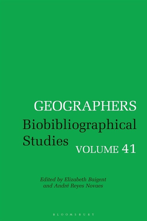 Geographers: Biobibliographical Studies, Volume 41 (Hardcover)