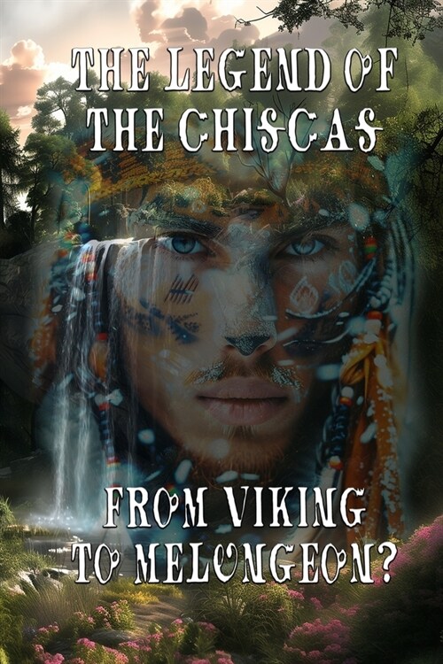 The Legend of the Chiscas: From Viking to Melungeon? (Paperback)