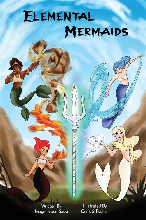 Elemental Mermaids: by Imogen-Rose Sauve (Paperback)