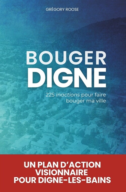 Bouger Digne: 225 inactions pour faire bouger ma ville (Paperback)