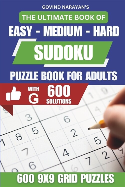 The Ultimate Book Of Easy-Medium-Hard Sudoku Puzzle Book For Adults: With 600 9x9 Grid Sudoku Puzzles And 600 Solutions (Paperback)