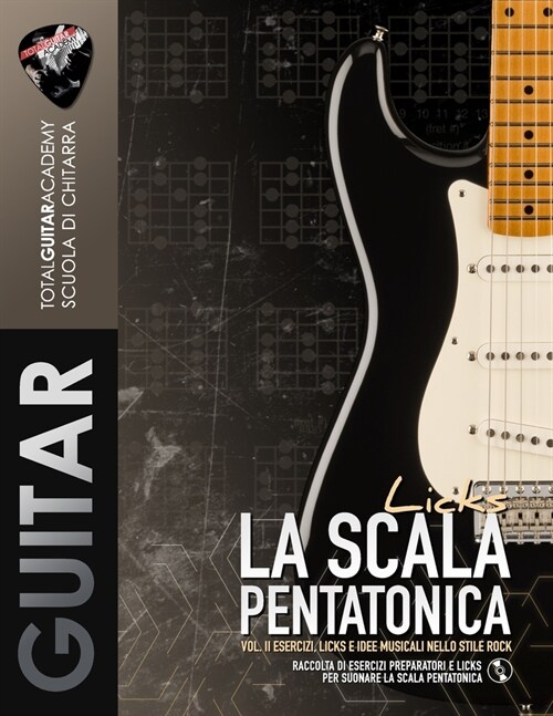 La Scala Pentatonica: Licks: VOL. II Esercizi, Licks e idee musicali nello stile Rock (Paperback)