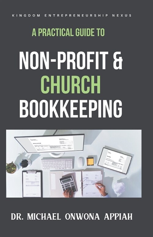 A Practical Guide to Non-Profit & Church Bookkeeping (Paperback)