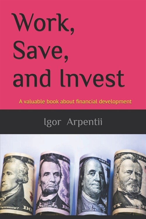 Work, Save, and Invest (Paperback)
