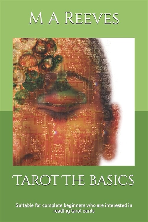 Tarot The basics: Suitable for complete beginners who are interested in reading tarot cards (Paperback)