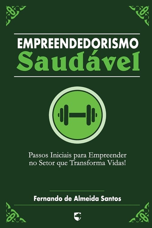 Empreendedorismo Saud?el: Passos Iniciais para Empreender no Setor que Transforma Vidas (Paperback)