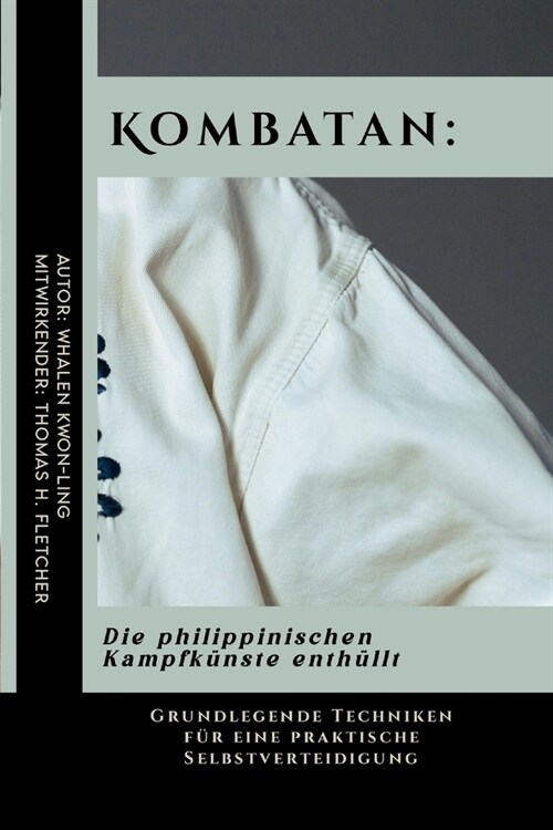 Kombatan: Die philippinischen Kampfk?ste enth?lt: Grundlegende Techniken f? eine praktische Selbstverteidigung (Paperback)