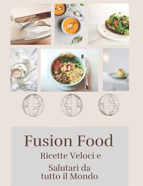 Fusion Food: Ricette Veloci E Salutari Da Tutto Il Mondo (Paperback)