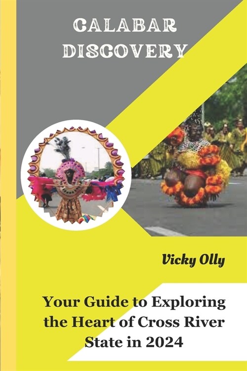 Calabar Discovery: Your Guide to Exploring the Heart of Cross River State in 2024 (Paperback)