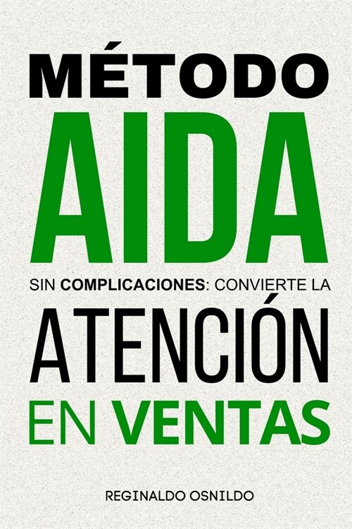 M?odo AIDA sin complicaciones: convierte la atenci? en ventas (Paperback)