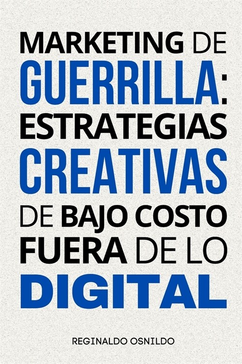 Marketing de guerrilla: estrategias creativas de bajo costo fuera de lo digital (Paperback)