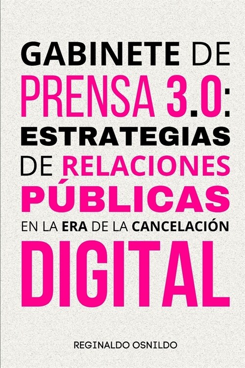 Gabinete de prensa 3.0: estrategias de relaciones p?licas en la era de la cancelaci? digital (Paperback)