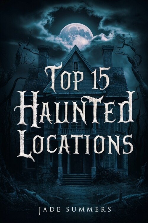 Top 15 Haunted Locations (Paperback)